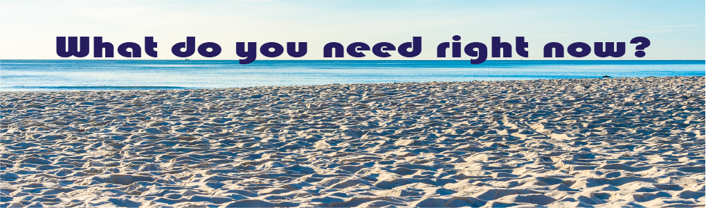 What do You Need Right Now? (AKA Time for Some Tough Love)